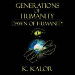 Dawn of Humanity, K Kalor