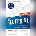 The Blueprint 6 Practical Steps to Lift Your Leadership to New Heights, Douglas R. Conant