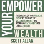 Empower Your Wealth, Scott Allan