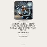 The Invisible Trap How Mobile Phones..., Danish khan