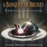 A Banquet of Bruises, Lynda Wright Piepmeyer