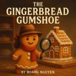 The Gingerbread Gumshoe A Cozy Myste..., Hoang Nguyen