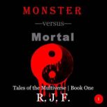 Monster versus Mortal, R. J. F.
