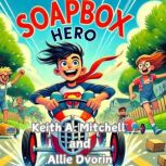 Soapbox Hero, Keith A. Mitchell