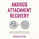 Anxious Attachment Recovery, Susan Collins