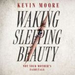 Waking Sleeping Beauty, Kevin Moore