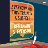 Everyone on This Train Is a Suspect, Benjamin Stevenson
