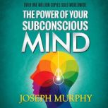 The Power of Your Subconscious Mind, Joseph Murphy