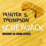 Screwjack, Hunter S. Thompson