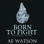 Born to Fight, AE Watson