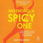 Parenting a Spicy One, Mary Van Geffen