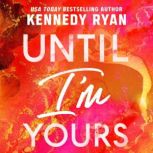 Until Im Yours, Kennedy Ryan