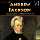 Andrew Jackson American Lawyer, Soldier, and 7th President of the United States, Kelly Mass
