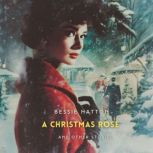 A Christmas Rose and Other Stories, Bessie Hatton