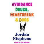 Avoidance, Drugs, Heartbreak and Dogs..., Jordan Stephens