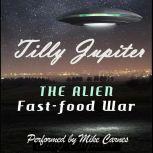 The Alien FastFood War, Tilly Jupiter