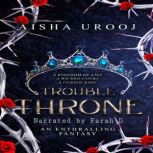 Trouble Throne, Aisha Urooj