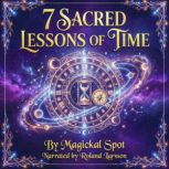 7 Sacred Lessons of Time, Magickal Spot