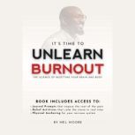Unlearn Burnout The Science of Reset..., Mel Moore