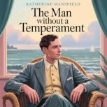 The Man Without a Temperament, Katherine Mansfield