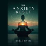 The Anxiety Reset, Jordan Rivers