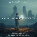 Of All Possible Worlds, William Tenn