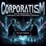 Corporatism, Arlo Holders