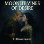 Moonlit Vines of Desire The Elven Ar..., Hoang Nguyen