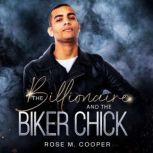 The Billionaire And The Biker Chick, Rose M. Cooper