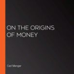 On the Origins of Money, Carl Menger