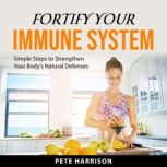 Fortify Your Immune System, Pete Harrison