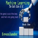 Machine learning  The Dark Side Of A..., Devon Zander