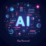 AI The Future, The Risks, The Soluti..., Elias Thornwood