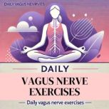 Daily Vagus Nerve Exercises Expanded..., Marley Schneider
