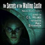 The Secrets of the Wailing Castle, C.L. Holmes