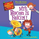 My Weirderest School 6 Mrs. Bacon ..., Dan Gutman