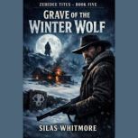 Grave of the Winter Wolf, Silas Whitmore