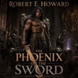 The Phoenix on the Sword, Robert E. Howard