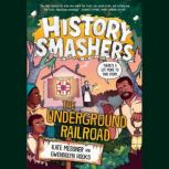 History Smashers: The Underground Railroad, Kate Messner