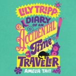 Lily Tripp Diary of an Accidental Ti..., Amelia Tait