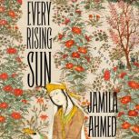 Every Rising Sun, Jamila Ahmed