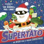 Supertato We Wish You a Veggie Chris..., Sue Hendra