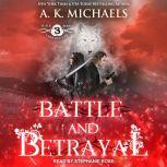 The Black Rose Chronicles Battle and Betrayal, A.K. Michaels