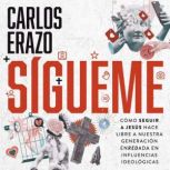 Sigueme, Carlos Erazo
