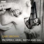 Prospero, Ariel, Reith and Gill, Gary Brown