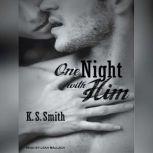 One Night With Him, K. S. Smith