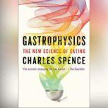 Gastrophysics, Charles Spence