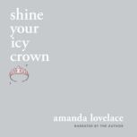 shine your icy crown, Amanda Lovelace