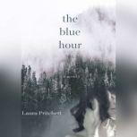 The Blue Hour, Laura Pritchett