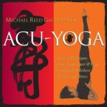 AcuYoga, Michael Reed Gach, PhD